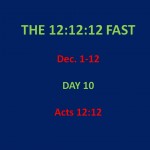 12:12:12 Fast, Day 10